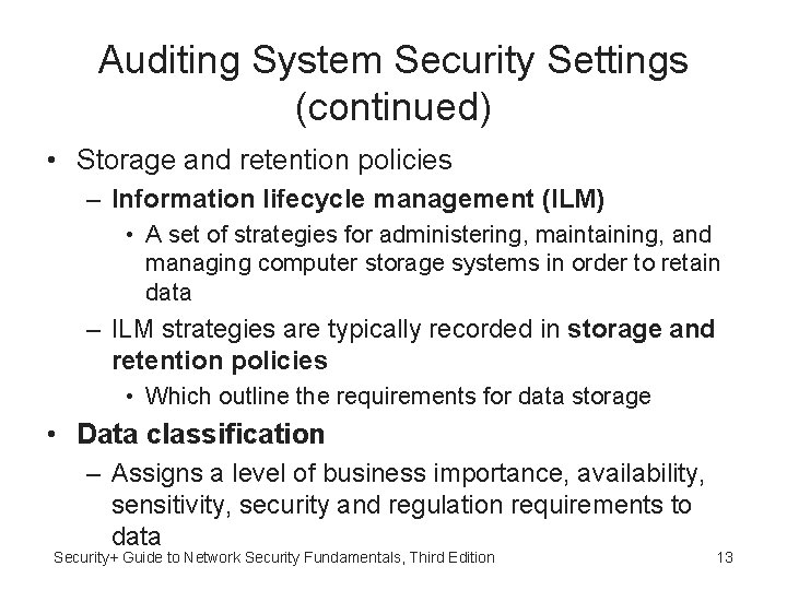 Auditing System Security Settings (continued) • Storage and retention policies – Information lifecycle management