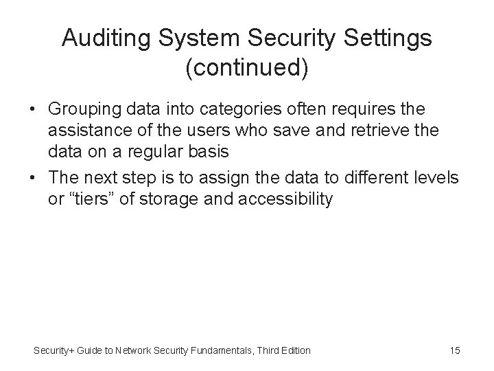 Auditing System Security Settings (continued) • Grouping data into categories often requires the assistance