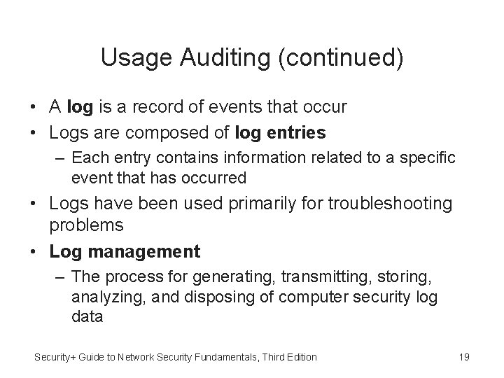 Usage Auditing (continued) • A log is a record of events that occur •