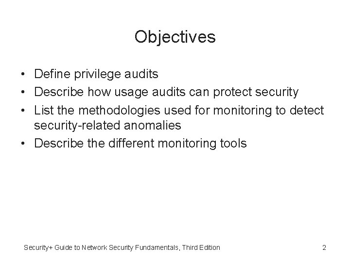 Objectives • Define privilege audits • Describe how usage audits can protect security •