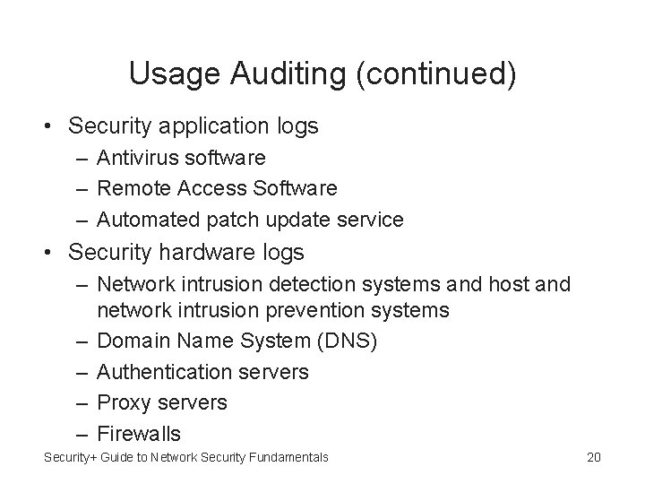 Usage Auditing (continued) • Security application logs – Antivirus software – Remote Access Software