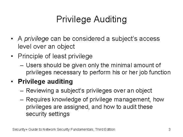 Privilege Auditing • A privilege can be considered a subject’s access level over an