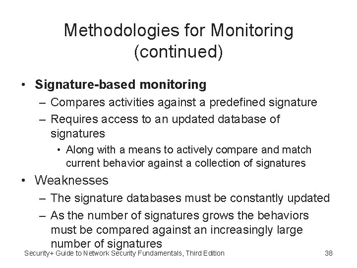 Methodologies for Monitoring (continued) • Signature-based monitoring – Compares activities against a predefined signature