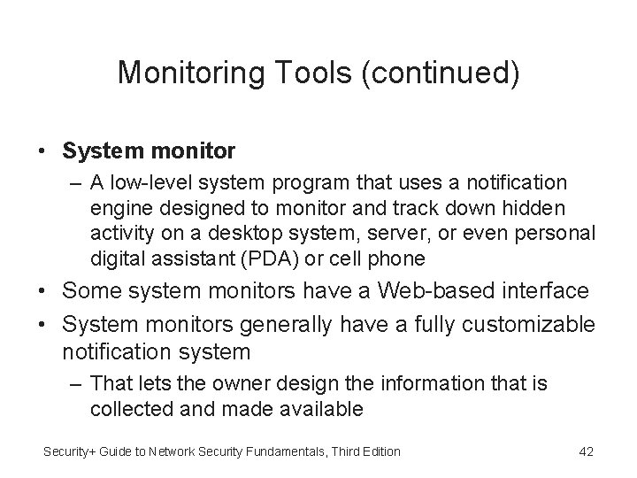 Monitoring Tools (continued) • System monitor – A low-level system program that uses a