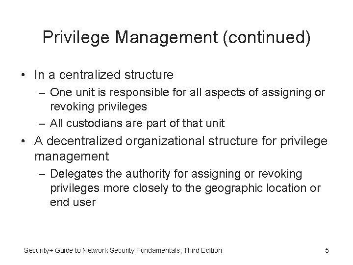 Privilege Management (continued) • In a centralized structure – One unit is responsible for