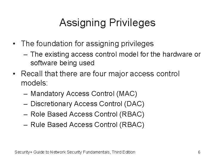 Assigning Privileges • The foundation for assigning privileges – The existing access control model