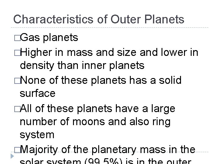 Characteristics of Outer Planets �Gas planets �Higher in mass and size and lower in