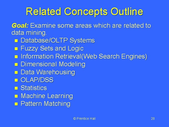 Related Concepts Outline Goal: Examine some areas which are related to data mining. n