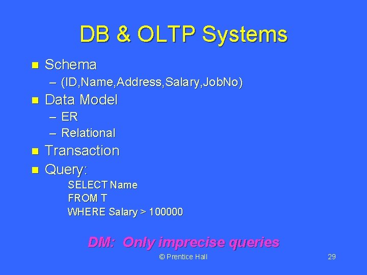 DB & OLTP Systems n Schema – (ID, Name, Address, Salary, Job. No) n