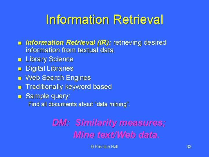 Information Retrieval n n n Information Retrieval (IR): retrieving desired information from textual data.
