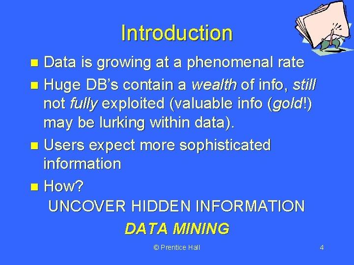 Introduction Data is growing at a phenomenal rate n Huge DB’s contain a wealth
