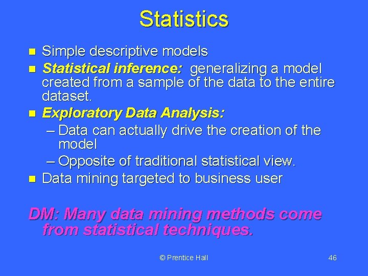 Statistics n n Simple descriptive models Statistical inference: generalizing a model created from a
