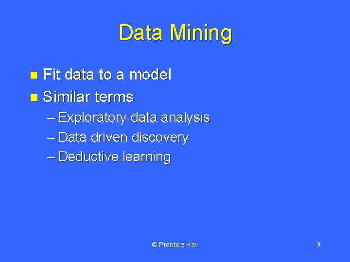 Data Mining Fit data to a model n Similar terms n – Exploratory data