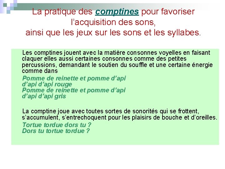 La pratique des comptines pour favoriser l’acquisition des sons, ainsi que les jeux sur