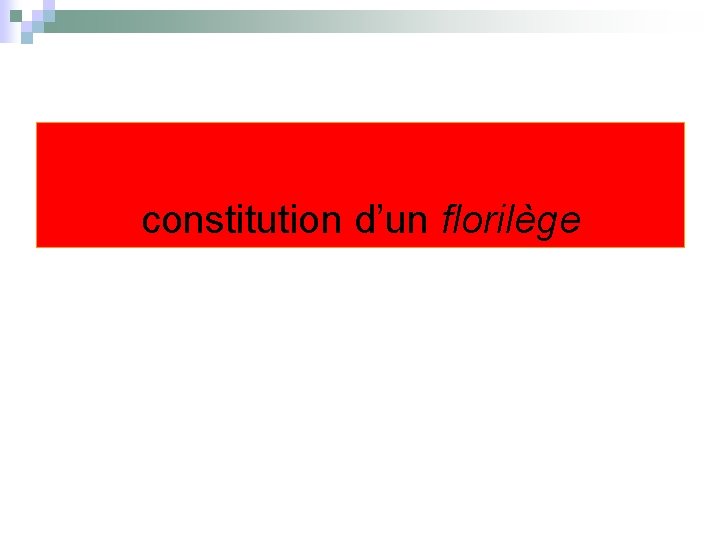 constitution d’un florilège 