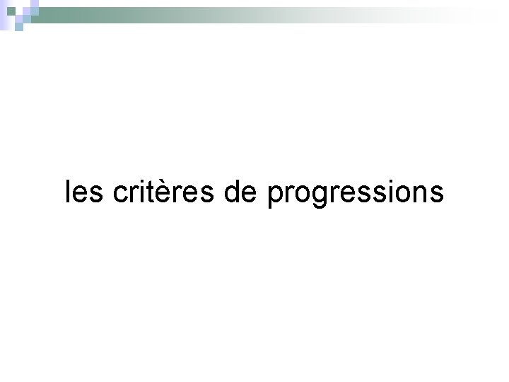 les critères de progressions 