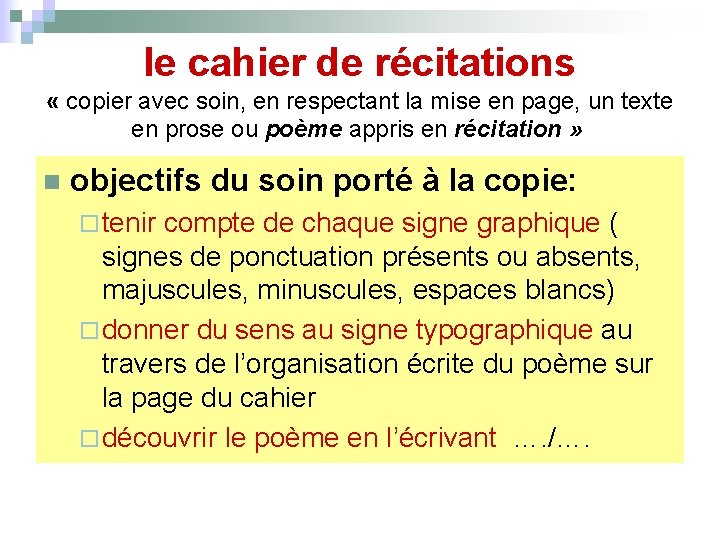 le cahier de récitations « copier avec soin, en respectant la mise en page,