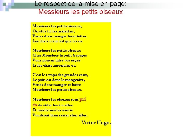 Le respect de la mise en page: Messieurs les petits oiseaux, On vide ici