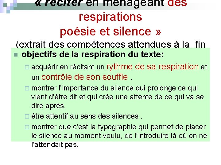  « réciter en ménageant des respirations poésie et silence » (extrait des compétences