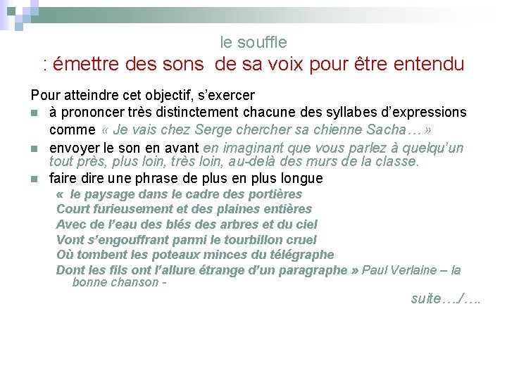 le souffle : émettre des sons de sa voix pour être entendu Pour atteindre