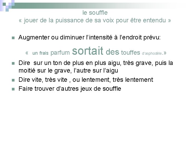 le souffle « jouer de la puissance de sa voix pour être entendu »