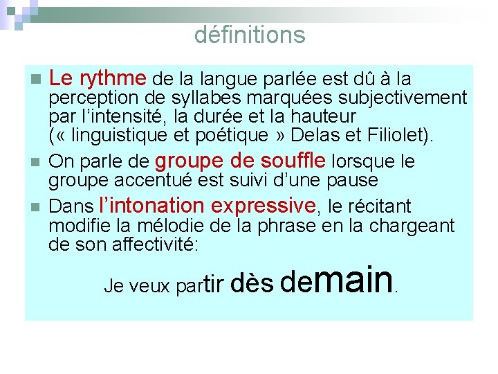 définitions n n n Le rythme de la langue parlée est dû à la