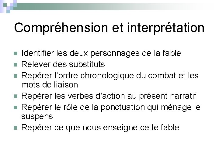 Compréhension et interprétation n n n Identifier les deux personnages de la fable Relever