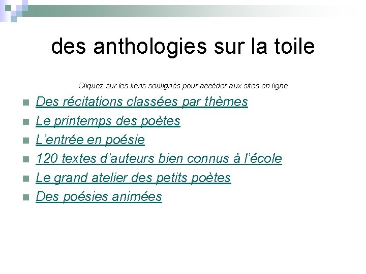 des anthologies sur la toile Cliquez sur les liens soulignés pour accéder aux sites