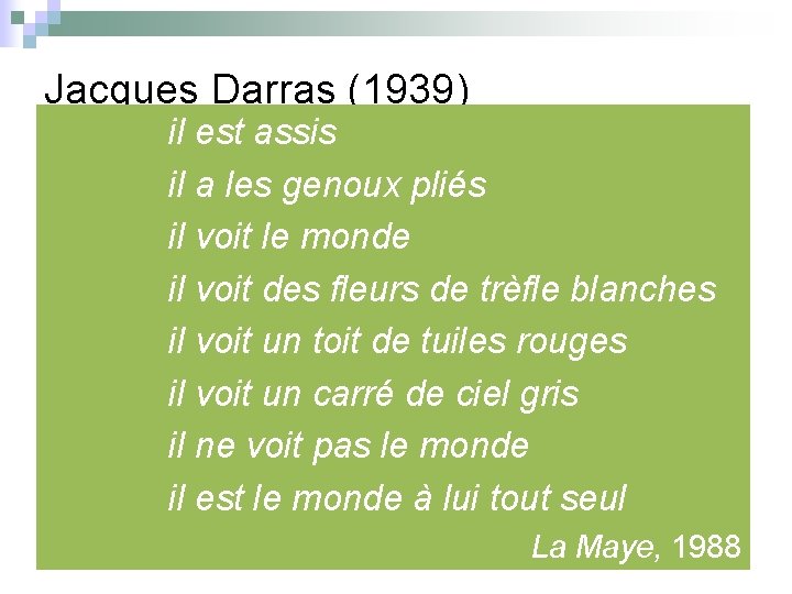 Jacques Darras (1939) il est assis il a les genoux pliés il voit le