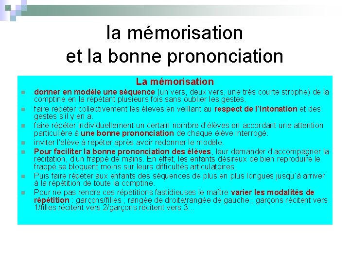 la mémorisation et la bonne prononciation La mémorisation n n n donner en modèle