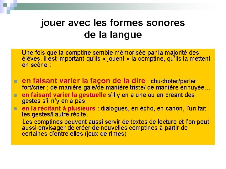 jouer avec les formes sonores de la langue Une fois que la comptine semble