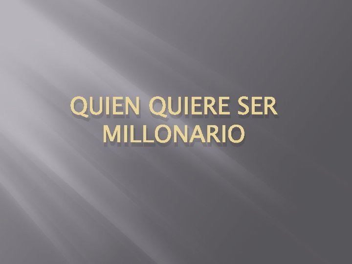 QUIEN QUIERE SER MILLONARIO 