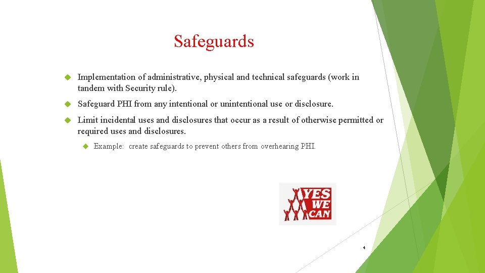 Safeguards Implementation of administrative, physical and technical safeguards (work in tandem with Security rule).