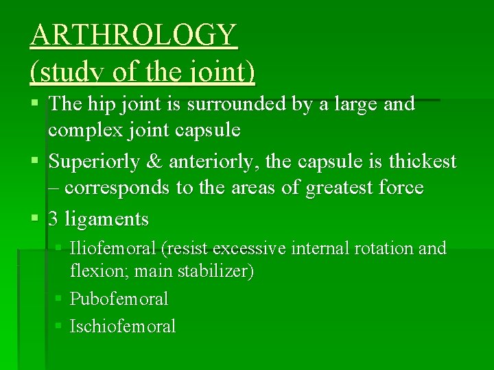 ARTHROLOGY (study of the joint) § The hip joint is surrounded by a large