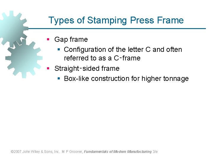 Types of Stamping Press Frame § Gap frame § Configuration of the letter C