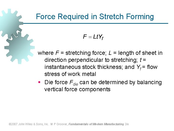 Force Required in Stretch Forming where F = stretching force; L = length of