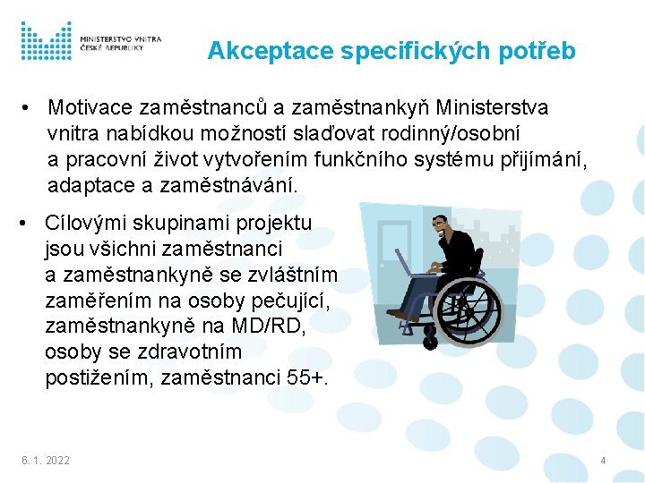 Akceptace specifických potřeb • Motivace zaměstnanců a zaměstnankyň Ministerstva vnitra nabídkou možností slaďovat rodinný/osobní