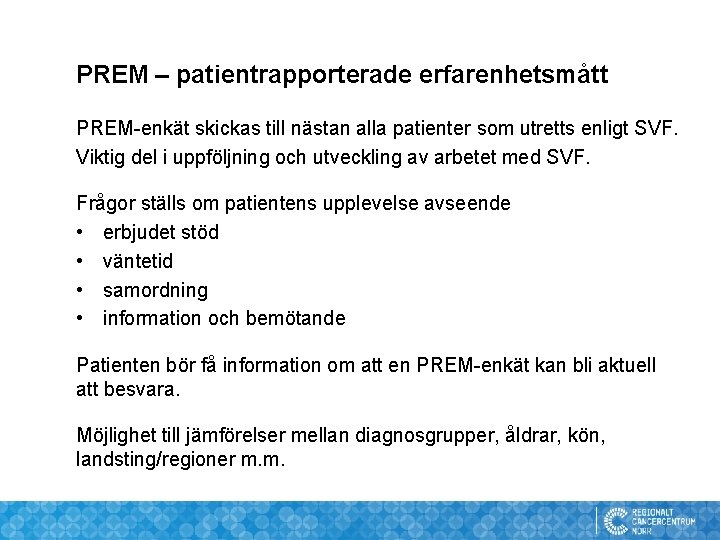 PREM – patientrapporterade erfarenhetsmått PREM-enkät skickas till nästan alla patienter som utretts enligt SVF.