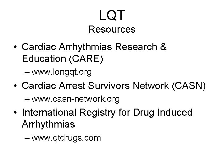 LQT Resources • Cardiac Arrhythmias Research & Education (CARE) – www. longqt. org •