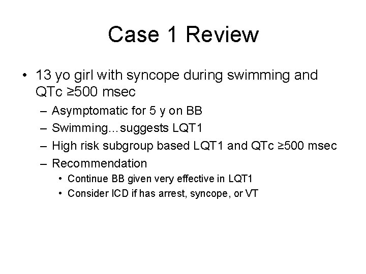 Case 1 Review • 13 yo girl with syncope during swimming and QTc ≥