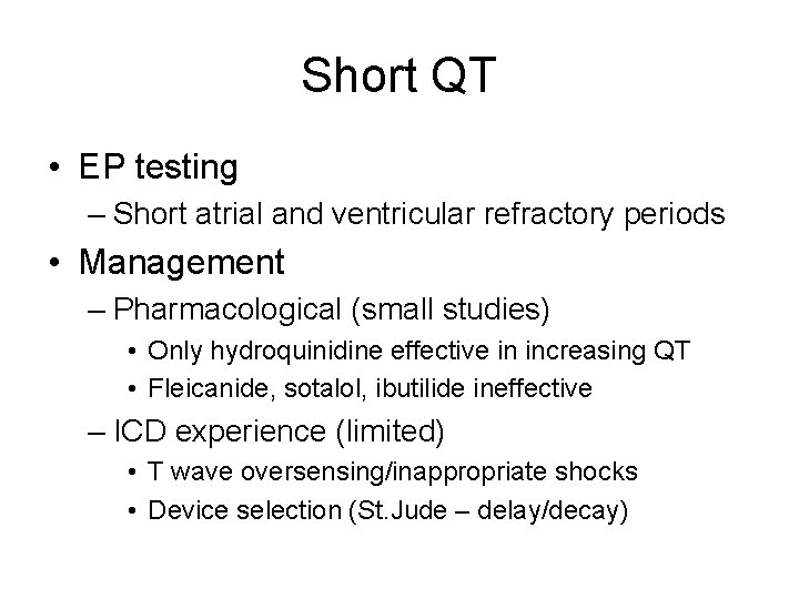 Short QT • EP testing – Short atrial and ventricular refractory periods • Management