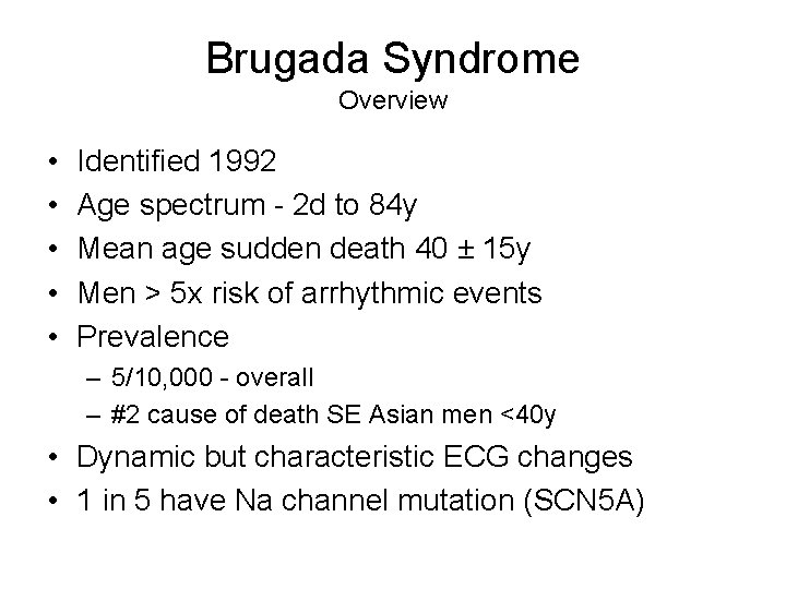 Brugada Syndrome Overview • • • Identified 1992 Age spectrum - 2 d to