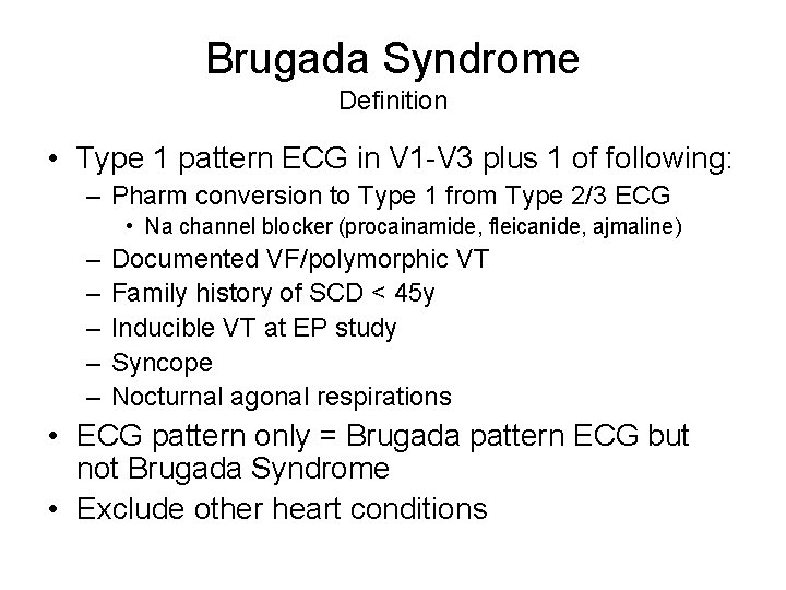 Brugada Syndrome Definition • Type 1 pattern ECG in V 1 -V 3 plus