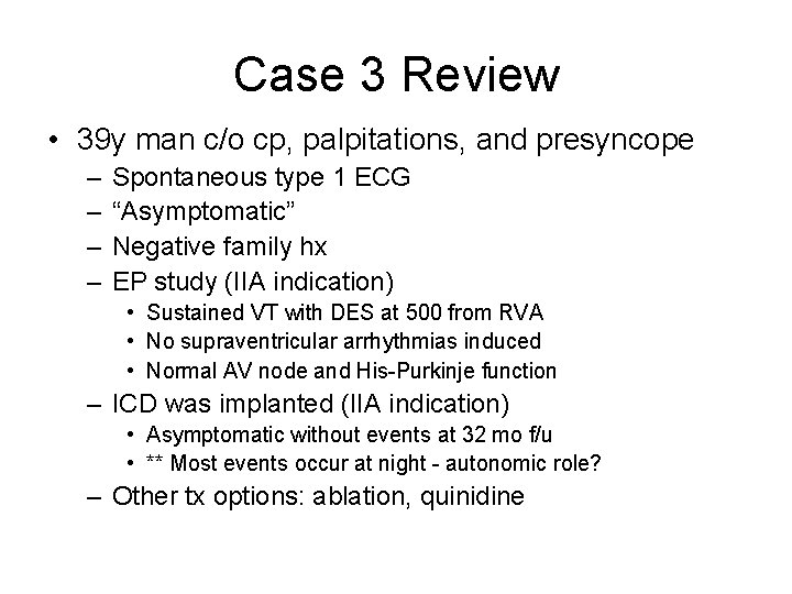Case 3 Review • 39 y man c/o cp, palpitations, and presyncope – –