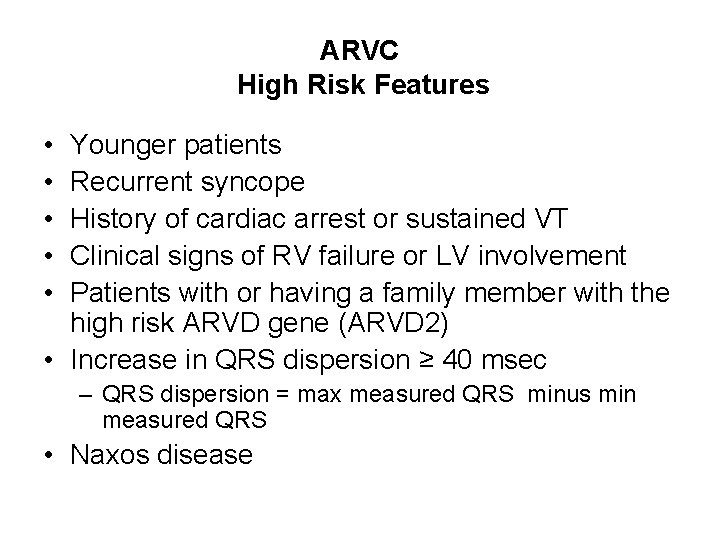 ARVC High Risk Features • • • Younger patients Recurrent syncope History of cardiac