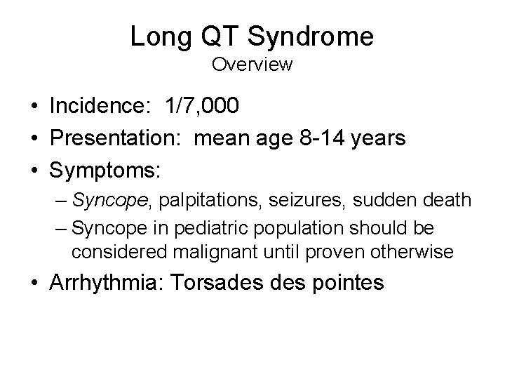Long QT Syndrome Overview • Incidence: 1/7, 000 • Presentation: mean age 8 -14