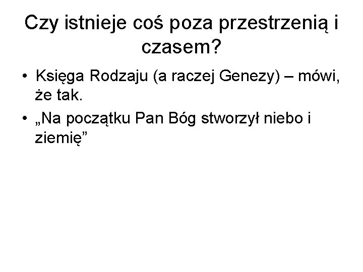 Czy istnieje coś poza przestrzenią i czasem? • Księga Rodzaju (a raczej Genezy) –