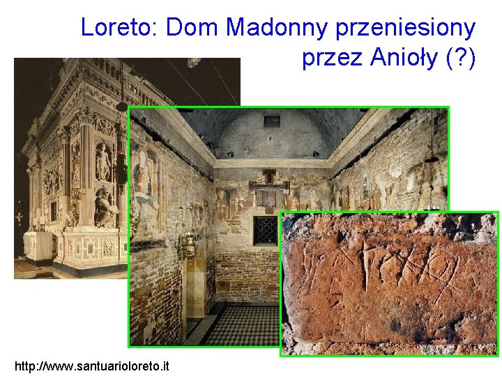Loreto: Dom Madonny przeniesiony przez Anioły (? ) http: //www. santuarioloreto. it 