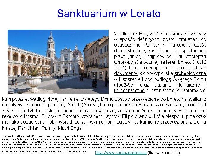 Sanktuarium w Loreto Według tradycji, w 1291 r. , kiedy krzyżowcy w sposób definitywny