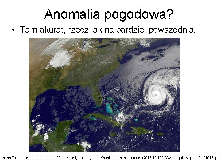 Anomalia pogodowa? • Tam akurat, rzecz jak najbardziej powszednia. https: //static. independent. co. uk/s